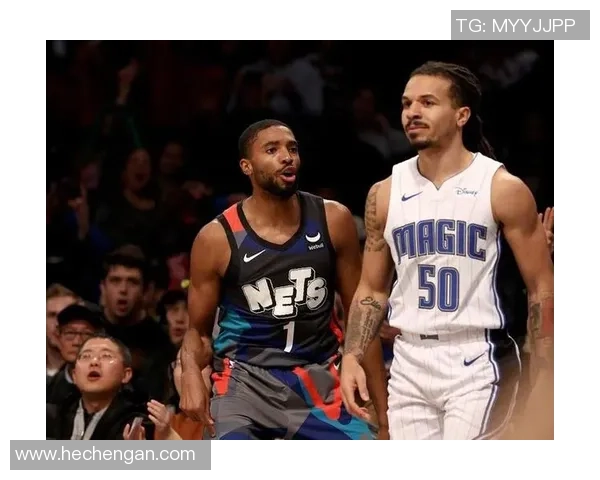 篮网与魔术精彩对决回放四节全程回顾与精彩瞬间分析